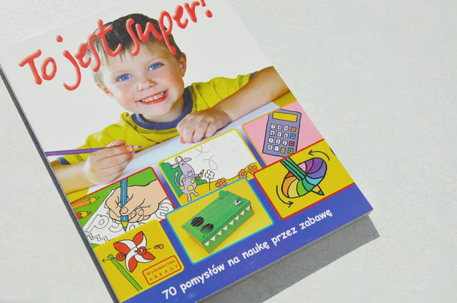 To jest Super! 70 pomysłów na naukę przez zabawę.