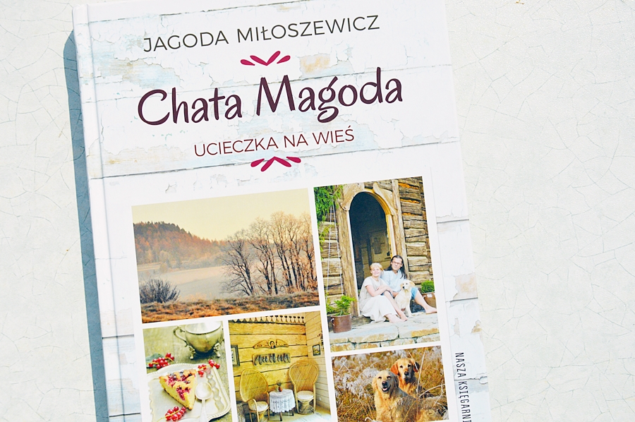 Chata Magda. Ucieczka na wieś – Jagoda Miłoszewicz.